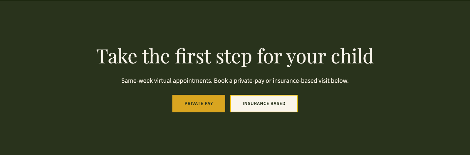 The closing band, "Take the first step for your child," offering same-week virtual appointments with two buttons, Private Pay and Insurance Based.